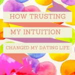 How Trusting My Intuition Changed My Dating Life